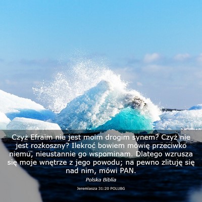 Picture 03 - Jeremiasza 31:20 POLUBG - Czyż Efraim nie jest moim drogim synem? Czyż - Bible Verse Picture