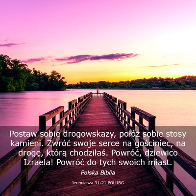 Picture 03 - Jeremiasza 31:21 POLUBG - Postaw sobie drogowskazy, połóż sobie stosy - Bible Verse Picture