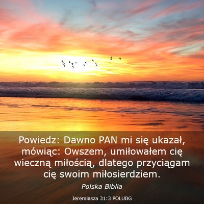 Picture 03 - Jeremiasza 31:3 POLUBG - Powiedz: Dawno PAN mi się ukazał, mówiąc: - Bible Verse Picture