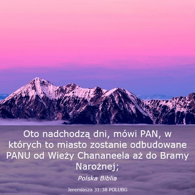 Picture 03 - Jeremiasza 31:38 POLUBG - Oto nadchodzą dni, mówi PAN, w których to - Bible Verse Picture