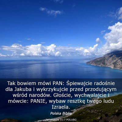 Picture 03 - Jeremiasza 31:7 POLUBG - Tak bowiem mówi PAN: Śpiewajcie radośnie dla - Bible Verse Picture