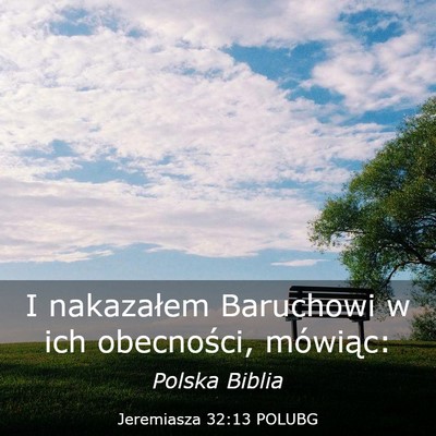 Picture 03 - Jeremiasza 32:13 POLUBG - I nakazałem Baruchowi w ich obecności, - Bible Verse Picture