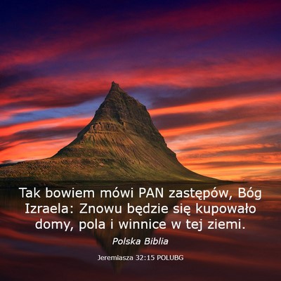 Picture 03 - Jeremiasza 32:15 POLUBG - Tak bowiem mówi PAN zastępów, Bóg Izraela: - Bible Verse Picture