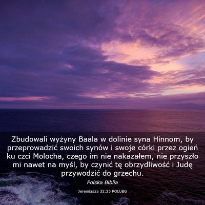Picture 03 - Jeremiasza 32:35 POLUBG - Zbudowali wyżyny Baala w dolinie syna Hinnom, by - Bible Verse Picture