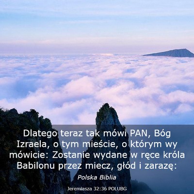 Picture 03 - Jeremiasza 32:36 POLUBG - Dlatego teraz tak mówi PAN, Bóg Izraela, o tym - Bible Verse Picture