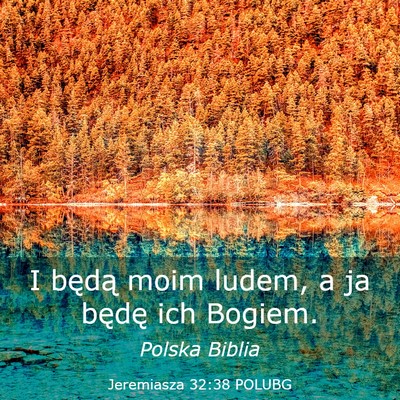 Picture 03 - Jeremiasza 32:38 POLUBG - I będą moim ludem, a ja będę ich - Bible Verse Picture