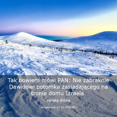 Picture 03 - Jeremiasza 33:17 POLUBG - Tak bowiem mówi PAN: Nie zabraknie Dawidowi - Bible Verse Picture