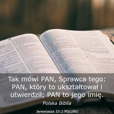 Picture 03 - Jeremiasza 33:2 POLUBG - Tak mówi PAN, Sprawca tego: PAN, który to - Bible Verse Picture