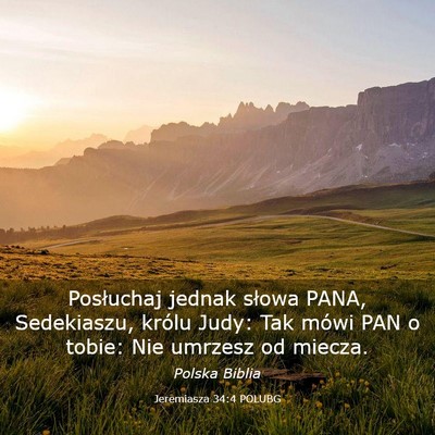 Picture 03 - Jeremiasza 34:4 POLUBG - Posłuchaj jednak słowa PANA, Sedekiaszu, królu - Bible Verse Picture