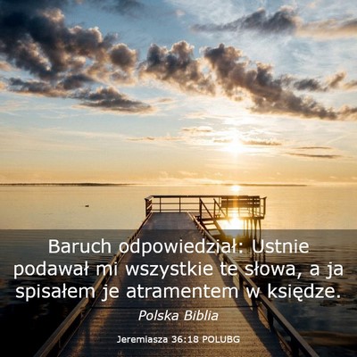 Picture 03 - Jeremiasza 36:18 POLUBG - Baruch odpowiedział: Ustnie podawał mi - Bible Verse Picture