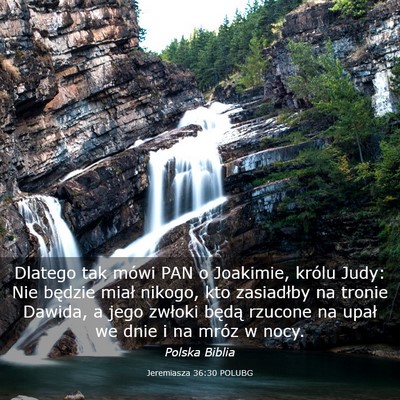 Picture 03 - Jeremiasza 36:30 POLUBG - Dlatego tak mówi PAN o Joakimie, królu Judy: - Bible Verse Picture