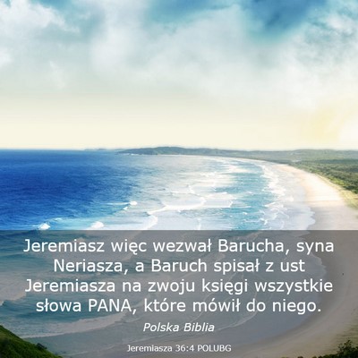 Picture 03 - Jeremiasza 36:4 POLUBG - Jeremiasz więc wezwał Barucha, syna Neriasza, a - Bible Verse Picture