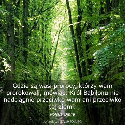 Picture 03 - Jeremiasza 37:19 POLUBG - Gdzie są wasi prorocy, którzy wam prorokowali, - Bible Verse Picture