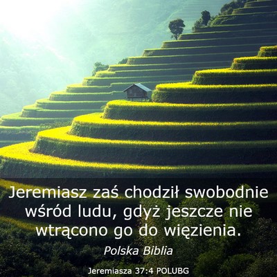 Picture 03 - Jeremiasza 37:4 POLUBG - Jeremiasz zaś chodził swobodnie wśród ludu, - Bible Verse Picture