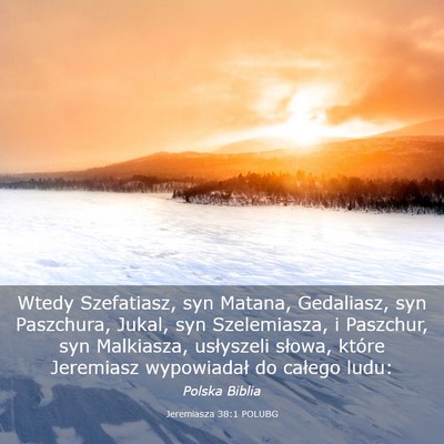 Picture 03 - Jeremiasza 38:1 POLUBG - Wtedy Szefatiasz, syn Matana, Gedaliasz, syn - Bible Verse Picture