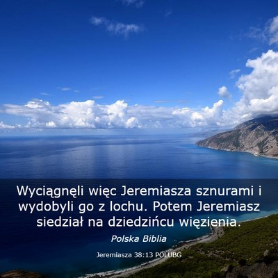 Picture 03 - Jeremiasza 38:13 POLUBG - Wyciągnęli więc Jeremiasza sznurami i wydobyli - Bible Verse Picture