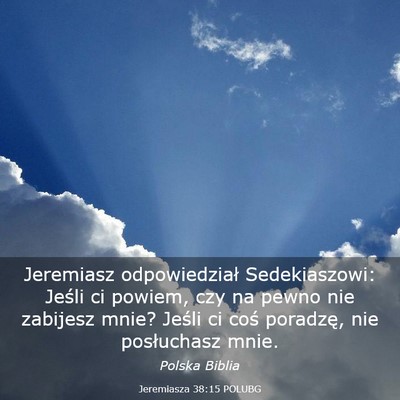 Picture 03 - Jeremiasza 38:15 POLUBG - Jeremiasz odpowiedział Sedekiaszowi: Jeśli ci - Bible Verse Picture