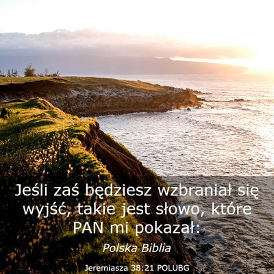 Picture 03 - Jeremiasza 38:21 POLUBG - Jeśli zaś będziesz wzbraniał się wyjść, - Bible Verse Picture