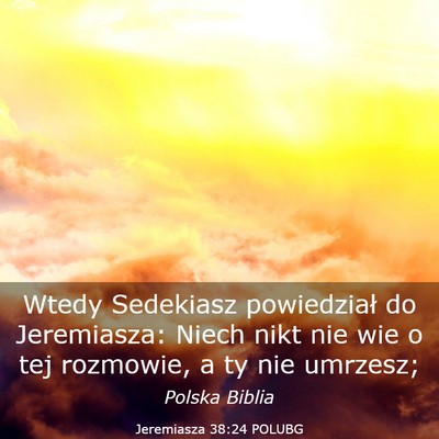 Picture 03 - Jeremiasza 38:24 POLUBG - Wtedy Sedekiasz powiedział do Jeremiasza: Niech - Bible Verse Picture
