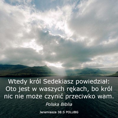 Picture 03 - Jeremiasza 38:5 POLUBG - Wtedy król Sedekiasz powiedział: Oto jest w - Bible Verse Picture