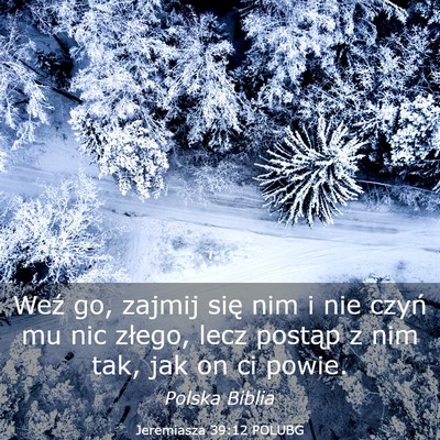 Picture 03 - Jeremiasza 39:12 POLUBG - Weź go, zajmij się nim i nie czyń mu nic - Bible Verse Picture