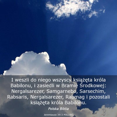 Picture 03 - Jeremiasza 39:3 POLUBG - I weszli do niego wszyscy książęta króla - Bible Verse Picture