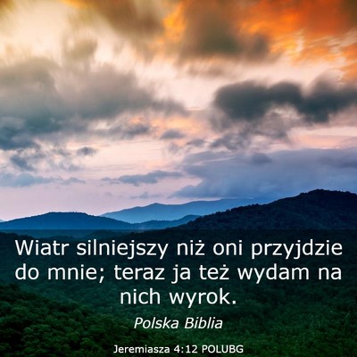 Picture 03 - Jeremiasza 4:12 POLUBG - Wiatr silniejszy niż oni przyjdzie do mnie; - Bible Verse Picture