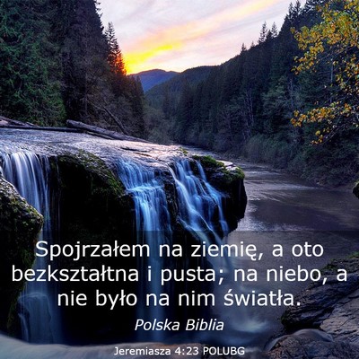 Picture 03 - Jeremiasza 4:23 POLUBG - Spojrzałem na ziemię, a oto bezkształtna i - Bible Verse Picture