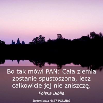 Picture 03 - Jeremiasza 4:27 POLUBG - Bo tak mówi PAN: Cała ziemia zostanie - Bible Verse Picture