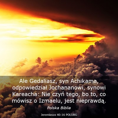 Picture 03 - Jeremiasza 40:16 POLUBG - Ale Gedaliasz, syn Achikama, odpowiedział - Bible Verse Picture