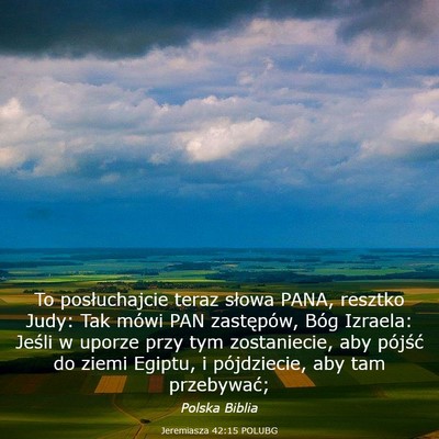 Picture 03 - Jeremiasza 42:15 POLUBG - To posłuchajcie teraz słowa PANA, resztko Judy: - Bible Verse Picture