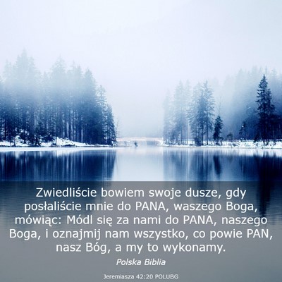 Picture 03 - Jeremiasza 42:20 POLUBG - Zwiedliście bowiem swoje dusze, gdy - Bible Verse Picture
