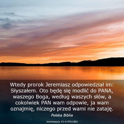 Picture 03 - Jeremiasza 42:4 POLUBG - Wtedy prorok Jeremiasz odpowiedział im: - Bible Verse Picture