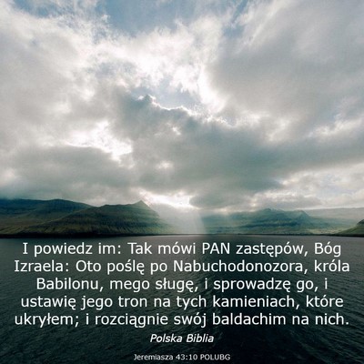 Picture 03 - Jeremiasza 43:10 POLUBG - I powiedz im: Tak mówi PAN zastępów, Bóg - Bible Verse Picture
