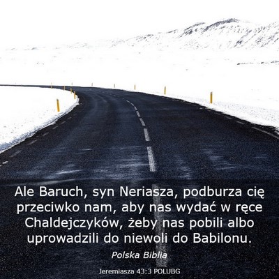 Picture 03 - Jeremiasza 43:3 POLUBG - Ale Baruch, syn Neriasza, podburza cię przeciwko - Bible Verse Picture