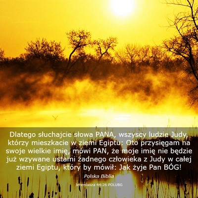 Picture 03 - Jeremiasza 44:26 POLUBG - Dlatego słuchajcie słowa PANA, wszyscy ludzie - Bible Verse Picture