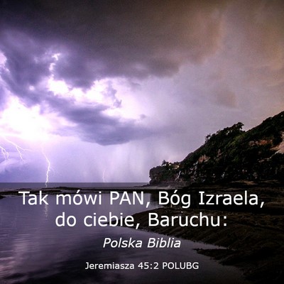 Picture 03 - Jeremiasza 45:2 POLUBG - Tak mówi PAN, Bóg Izraela, do ciebie, - Bible Verse Picture