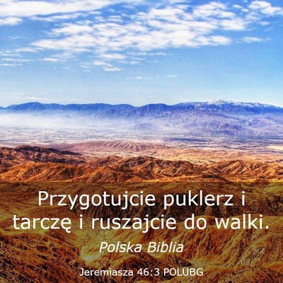 Picture 03 - Jeremiasza 46:3 POLUBG - Przygotujcie puklerz i tarczę i ruszajcie do - Bible Verse Picture