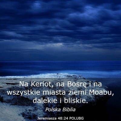 Picture 03 - Jeremiasza 48:24 POLUBG - Na Keriot, na Bosrę i na wszystkie miasta ziemi - Bible Verse Picture
