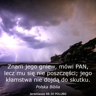 Picture 03 - Jeremiasza 48:30 POLUBG - Znam jego gniew, mówi PAN, lecz mu się nie - Bible Verse Picture