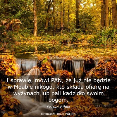 Picture 03 - Jeremiasza 48:35 POLUBG - I sprawię, mówi PAN, że już nie będzie w - Bible Verse Picture