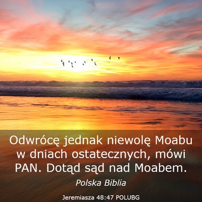 Picture 03 - Jeremiasza 48:47 POLUBG - Odwrócę jednak niewolę Moabu w dniach - Bible Verse Picture