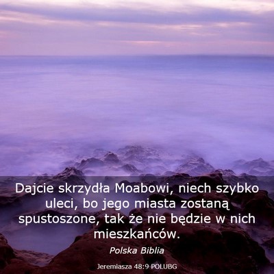Picture 03 - Jeremiasza 48:9 POLUBG - Dajcie skrzydła Moabowi, niech szybko uleci, bo - Bible Verse Picture