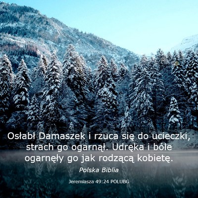Picture 03 - Jeremiasza 49:24 POLUBG - Osłabł Damaszek i rzuca się do ucieczki, - Bible Verse Picture