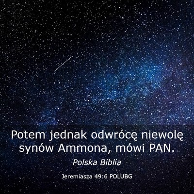 Picture 03 - Jeremiasza 49:6 POLUBG - Potem jednak odwrócę niewolę synów Ammona, - Bible Verse Picture