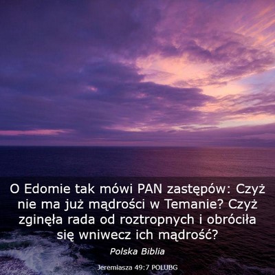 Picture 03 - Jeremiasza 49:7 POLUBG - O Edomie tak mówi PAN zastępów: Czyż nie ma - Bible Verse Picture
