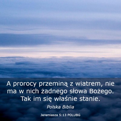 Picture 03 - Jeremiasza 5:13 POLUBG - A prorocy przeminą z wiatrem, nie ma w nich - Bible Verse Picture
