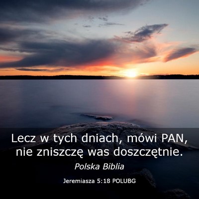 Picture 03 - Jeremiasza 5:18 POLUBG - Lecz w tych dniach, mówi PAN, nie zniszczę was - Bible Verse Picture