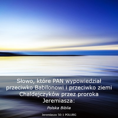 Picture 03 - Jeremiasza 50:1 POLUBG - Słowo, które PAN wypowiedział przeciwko - Bible Verse Picture
