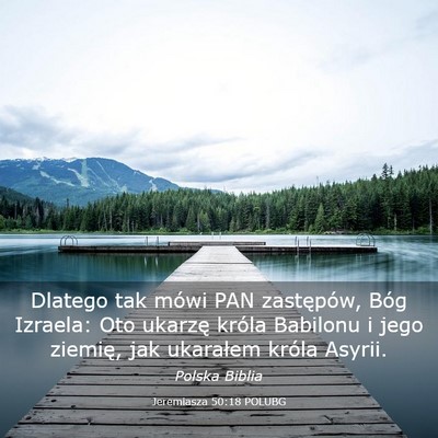 Picture 03 - Jeremiasza 50:18 POLUBG - Dlatego tak mówi PAN zastępów, Bóg Izraela: - Bible Verse Picture